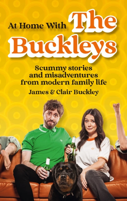 At Home With The Buckleys : Scummy stories and misadventures from modern family life-9781804190258