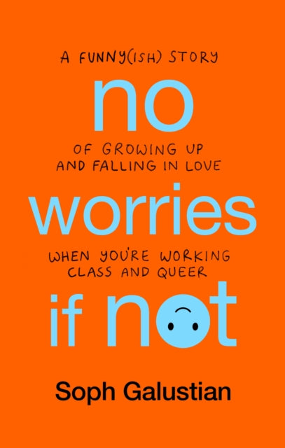 No Worries If Not : A Funny(ish) Story of Growing Up and Falling in Love When You're Working Class and Queer-9781804190265