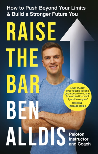 Raise The Bar : How to Push Beyond Your Limits and Build a Stronger Future You-9781804190616