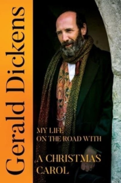 Gerald Dickens: My Life on the Road With A Christmas Carol-9781804394212