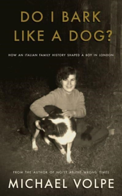 Do I Bark Like a Dog? : How an Italian Family History Shaped a Boy in London-9781804470862