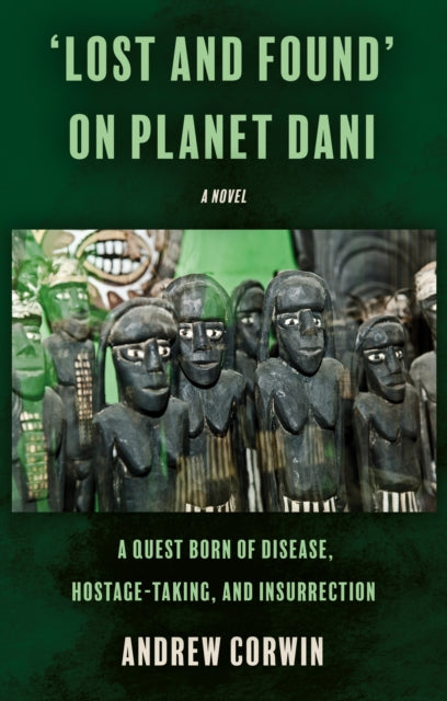 `Lost and Found' on Planet Dani : A quest born of disease, hostage-taking, and insurrection-9781805142324