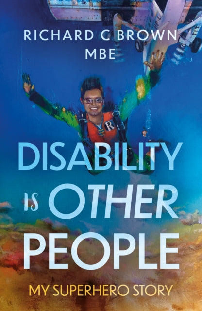 Disability is Other People : My Superhero Story-9781805144496