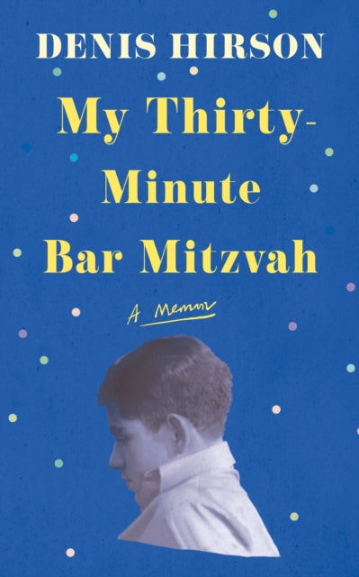 My Thirty-Minute Bar Mitzvah : A Memoir-9781805337539