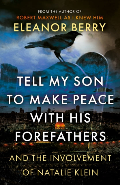 Tell My Son to Make Peace With His Forefathers : And the Involvement of Natalie Klein-9781835740224