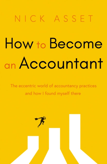 How to Become an Accountant : The eccentric world of accountancy practices and how I found myself there-9781836280255