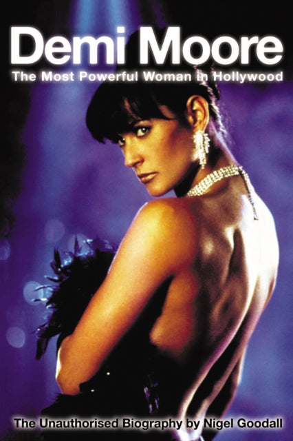 Demi Moore - The Most Powerful Woman in Hollywood-9781837912889