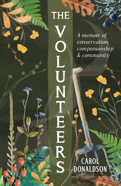 The Volunteers : A Heart-Warming Memoir of Conservation, Companionship and Community, Perfect for Fans of Detectorists and The Outlaws-9781837993277