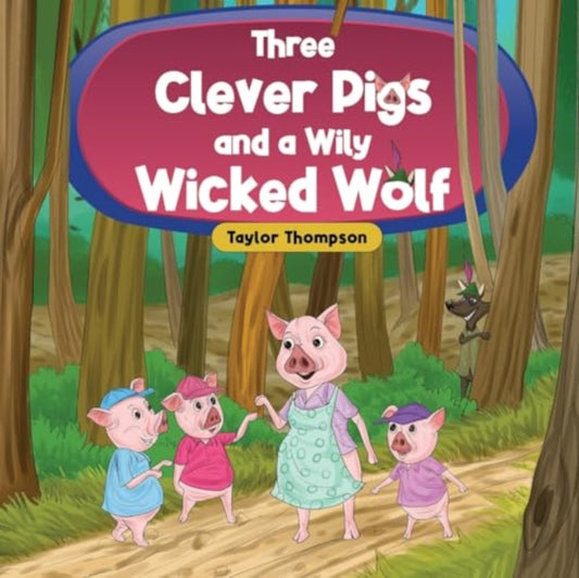 Three Clever Pigs and a Wily Wicked Wolf-9781838758035