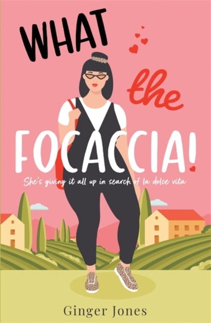 What the Focaccia : Escape to Italy this summer with this laugh out loud sizzling read-9781838778446