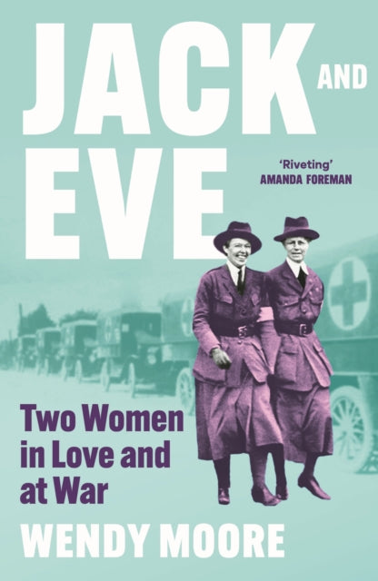 Jack and Eve : Two Women In Love and At War-9781838958091