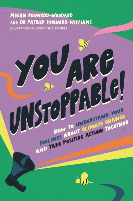 You Are Unstoppable! : How to Understand Your Feelings about Climate Change and Take Positive Action Together-9781839974229