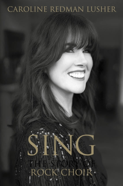 SING : The Story of Rock Choir-9781909109872