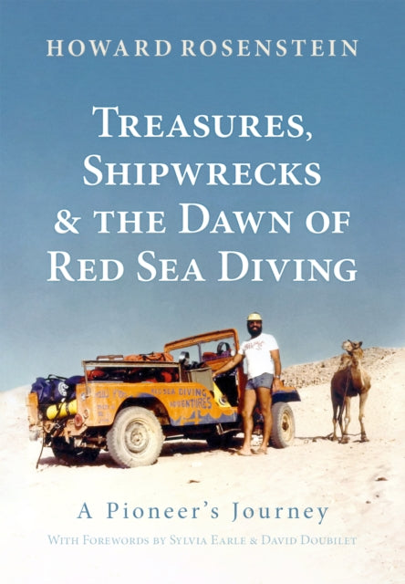 Treasures, Shipwrecks and the Dawn of Red Sea Diving : A Pioneer's Journey-9781909455535