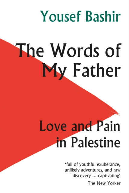 The Words of My Father : Love and Pain in Palestine-9781912208807