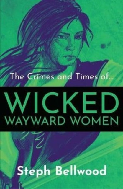 The Crimes and Times of Wicked Wayward Women-9781914426056