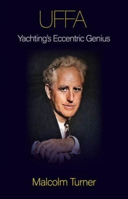 UFFA : Yachting's Eccentric Genius-9781914489358