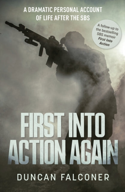 First Into Action Again : A Dramatic Personal Account Of Life After The SBS-9781915306708