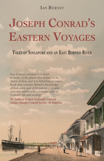 Joseph Conrad's Eastern Voyages : Tales of Singapore and an East Borneo River-9781915310309