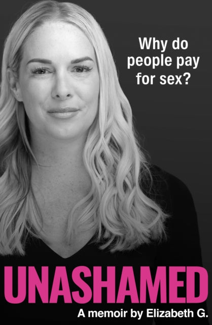 Unashamed : Why do people pay for sex?-9781915635792