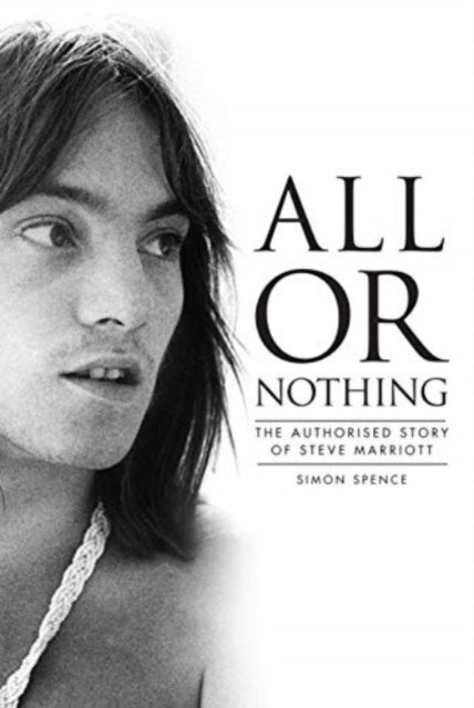 All or Nothing : The Authorised Story of Steve Marriott-9781915841209