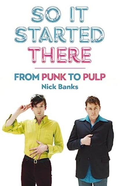 So It Started There : From Punk to Pulp-9781915841827