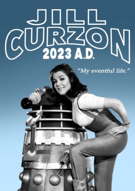 Jill Curzon 2023 A.D. - My Eventful Life-9781917022040