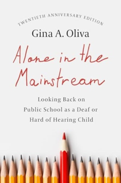 Alone in the Mainstream : Looking Back on Public School as a Deaf or Hard of Hearing Child Volume 14-9781954622326