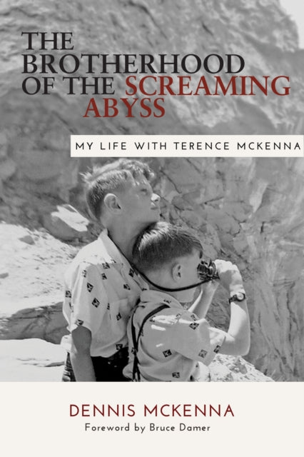 Brotherhood of the Screaming Abyss : My Life with Terrence McKenna-9781957869018