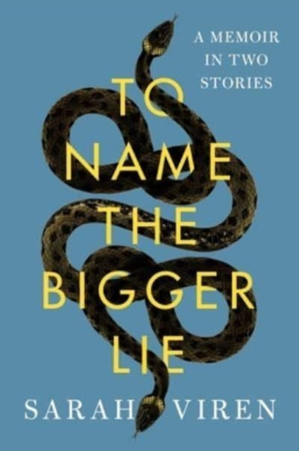 To Name the Bigger Lie : A Memoir in Two Stories-9781982166595