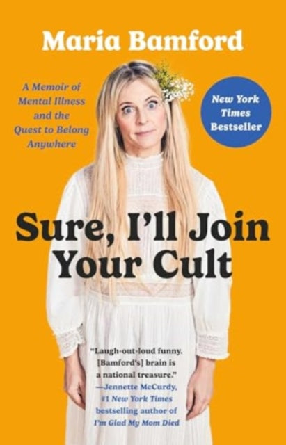 Sure, I'll Join Your Cult : A Memoir of Mental Illness and the Quest to Belong Anywhere-9781982168575