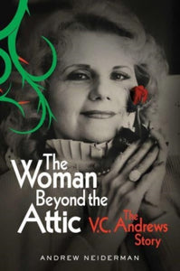 The Woman Beyond the Attic : The V.C. Andrews Story-9781982182649