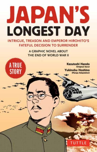 Japan's Longest Day: A Graphic Novel About the End of WWII : Intrigue, Treason and Emperor Hirohito's Fateful Decision to Surrender-9784805317792