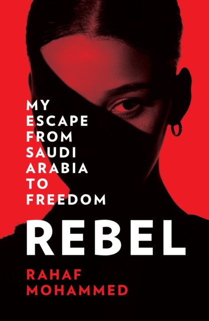 Rebel : My Escape from Saudi Arabia to Freedom-9780008412708