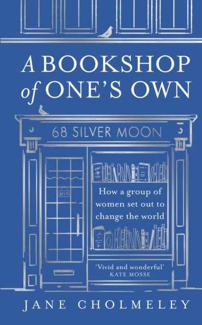 A Bookshop of One's Own : How a Group of Women Set out to Change the World-9780008651046