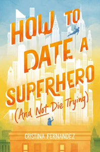 How to Date a Superhero (And Not Die Trying)-9780063114302