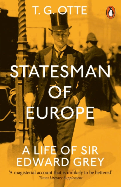 Statesman of Europe : A Life of Sir Edward Grey-9780141991474