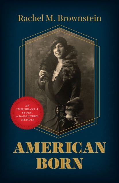 American Born : An Immigrant's Story, a Daughter's Memoir-9780226823065