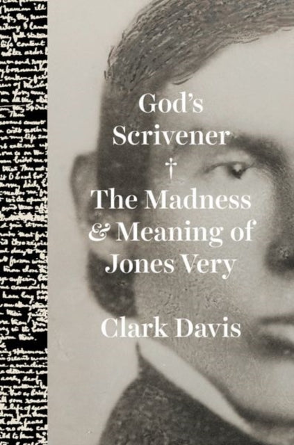 God's Scrivener : The Madness and Meaning of Jones Very-9780226828688