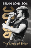 The Lives of Brian : The Sunday Times bestselling autobiography from legendary AC/DC frontman Brian Johnson-9780241446409