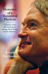 Memories of a Theoretical Physicist : A Journey across the Landscape of Strings, Black Holes, and the Multiverse-9780262543446