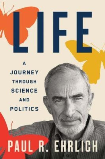 Life : A Journey through Science and Politics-9780300264548