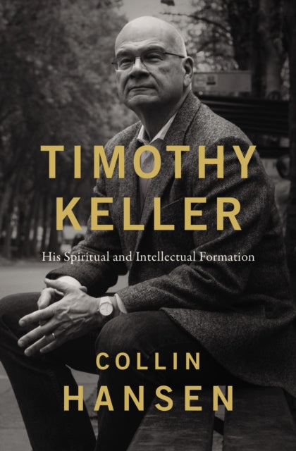 Timothy Keller : His Spiritual and Intellectual Formation-9780310128717