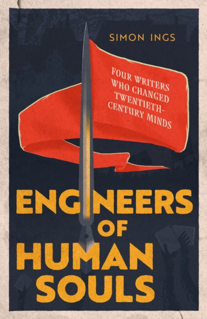 Engineers of Human Souls : Four Writers Who Changed Twentieth-Century Minds-9780349128566