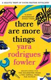 there are more things : Shortlisted for the Goldsmiths Prize and Orwell Prize for Fiction-9780349726724