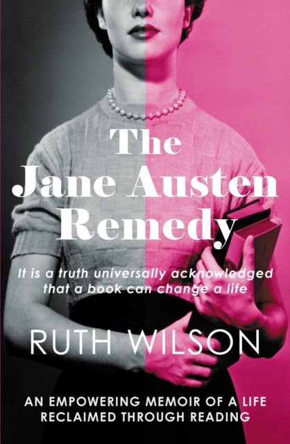 The Jane Austen Remedy : It is a truth universally acknowledged that a book can change a life-9780749029456