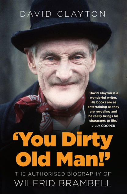 You Dirty Old Man!' : The Authorised Biography of Wilfrid Brambell-9780750996709