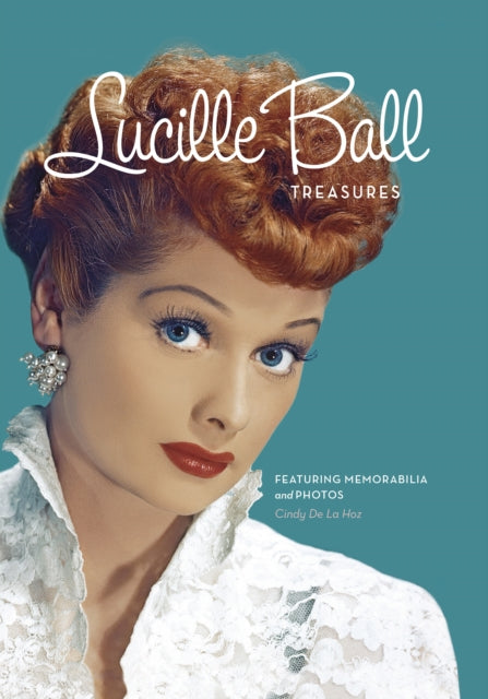 Lucille Ball Treasures : Featuring Memorabilia and Pictures-9780785843689