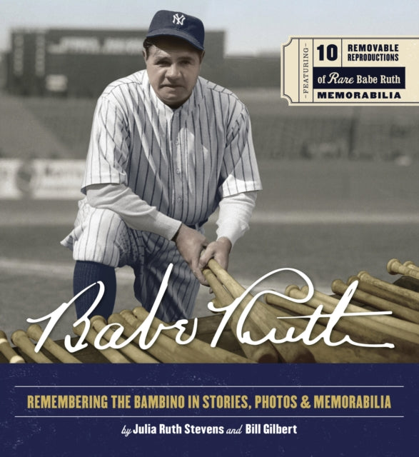 Babe Ruth : Remembering the Bambino in Stories, Photos, and Memorabilia-9780785843726