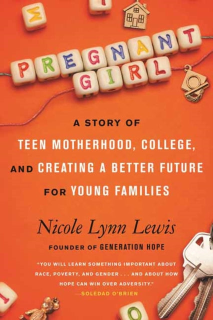 Pregnant Girl : A Story of Teen Motherhood, College, and Creating a Better Future for Young Families-9780807055618